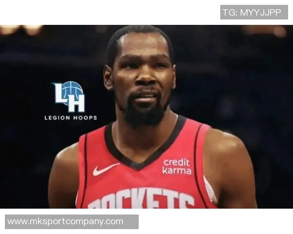 KD称赞谢泼德三分与突破能力期待其持续高水平表现助力球队